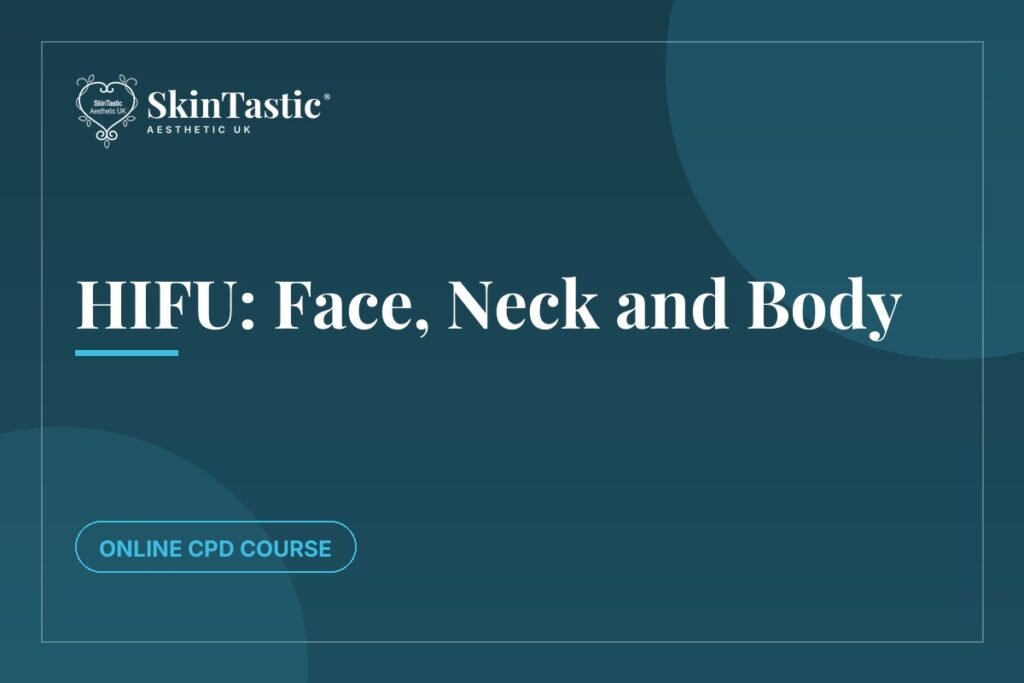 HIFU face neck and body CPD course at Skintastic Academy