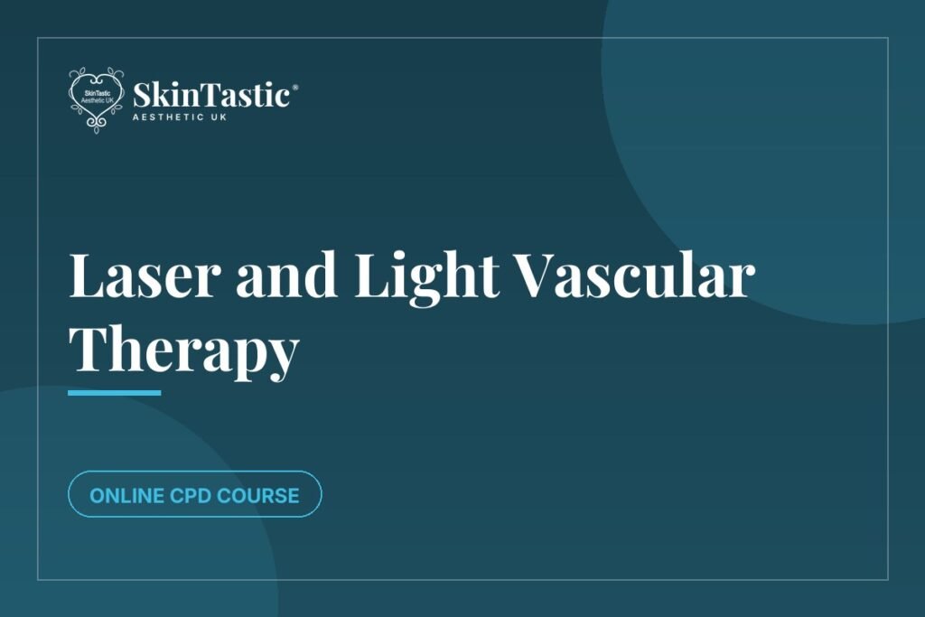 Laser and Light Vascular Therapy CPD course at Skintastic Academy